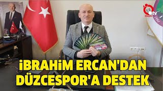 ERCAN’DAN DÜZCESPOR’A DESTEK