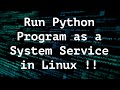 How to Run a Python Program as a System Service on Linux: Complete Guide