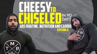 Abs Routine, Nutrition And Cardio Episode 6 Cheesy To Chiseled In 90 Days