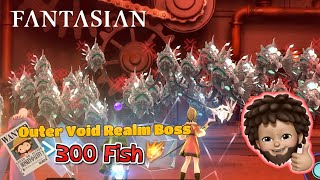 FANTASIAN - Outer Void Realm Boss : 300 fish