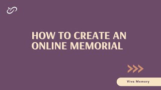 How to create an online memorial - Viva Memory