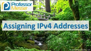 Assigning IPv4 Addresses - CompTIA Network+ N10-007 - 1.4