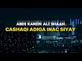 ABDI KARIIN ALI SHAAH | CAASHAQI ADIGA I NACSIYAY | HEES CUSUB 2024