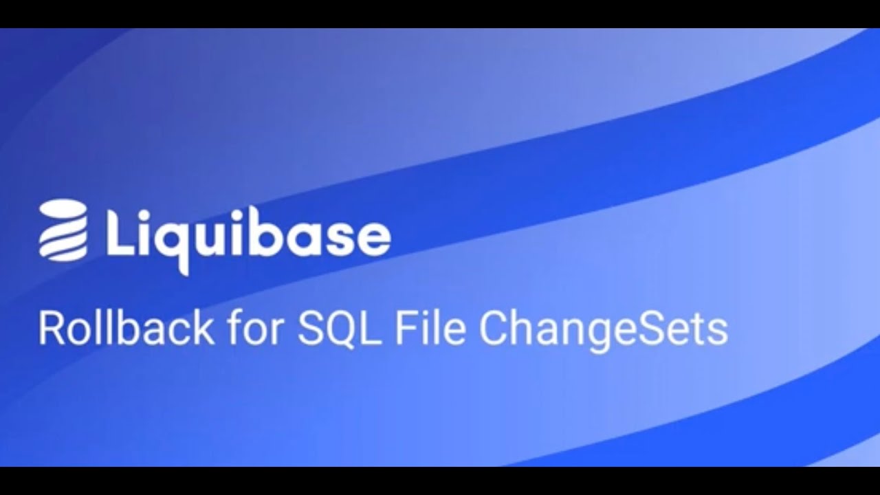 Rollback For SQL File ChangeSets With Liquibase Business - YouTube