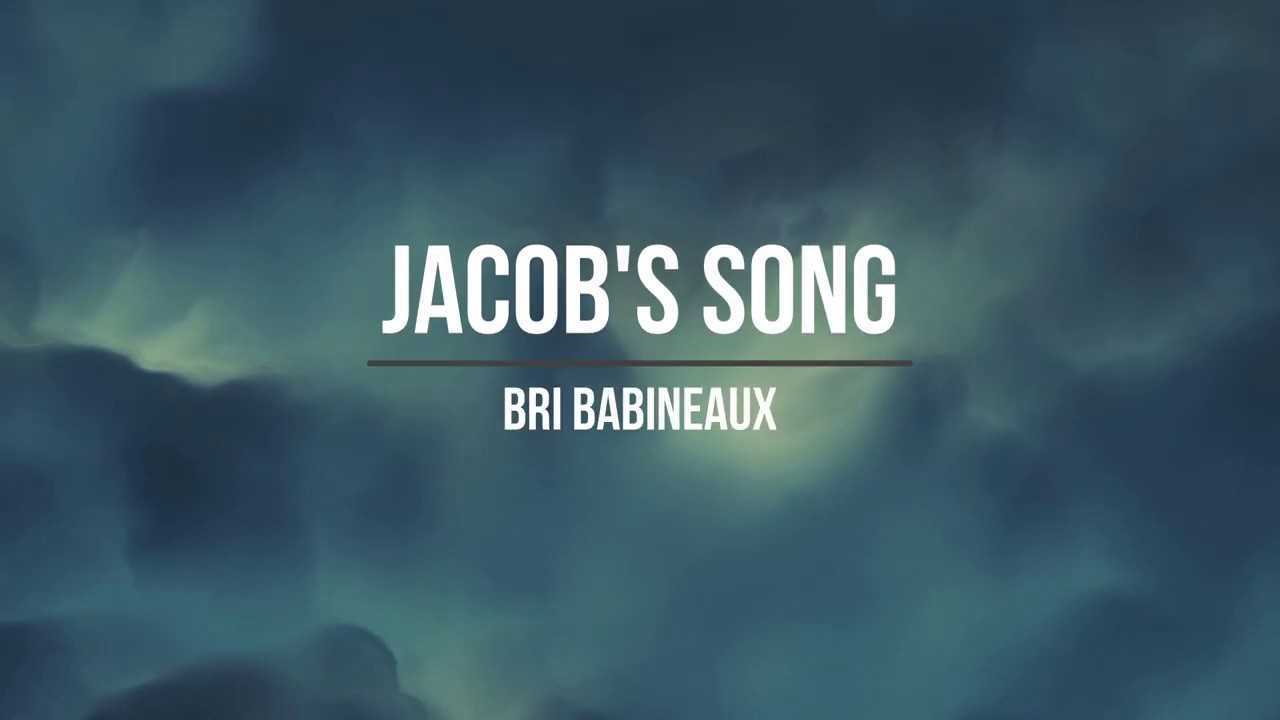 Jacob S Song Lyrics Bri Babineaux Youtube Music
