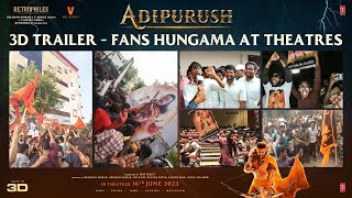 Adipurush 3D Trailer | Fans Hungama At Theatres | Prabhas | Kriti Sanon | Saif Ali Khan | Om Raut