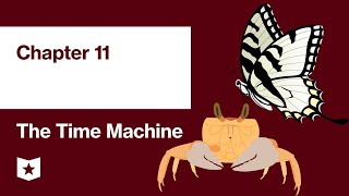The Time Machine by H.G. Wells | Chapter 11