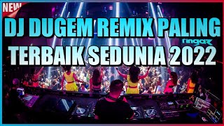 DJ Dugem Remix Paling Terbaik Sedunia 2022 DJ Breakbeat Melody Terbaru 2022 Full Bass