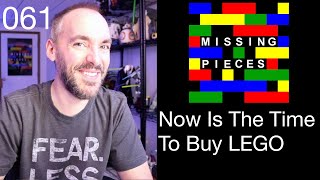 Now Is The Time To Buy LEGO | Missing Pieces #61