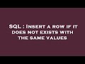 SQL : Insert a row if it does not exists with the same values