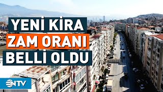 Yüzde 25 Sınırının Kalkması Ardından Yeni Kira Zam Oranı Belli Oldu! | NTV