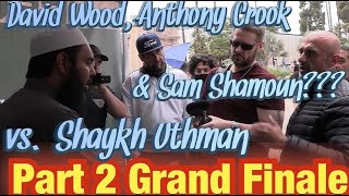Part 2 Grand Finale! David Wood, Sam Shamoun & Anthony Vs Shaykh Uthman Ibn Faro