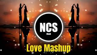 Love Mashup Love Song |NCS Hindi |No copyright songs hindi| love songs hindi ncs hindi