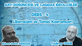 Batı Düşüncesi-4  LİBERALİZM ve Temel Kavramları -2- Yıldıray Oğur - Bülent Şahin Erdeğer