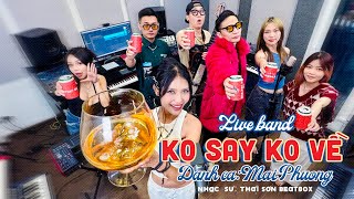 Ko Say Ko Về (Live Band) - Mai Phuong, Thái Sơn Beatbox