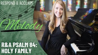 R\u0026A Psalm 84: Holy Family (Melody)