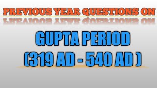 GUPTA PERIOD (319 AD - 540 AD ) IMPORTANT QUESTIONS