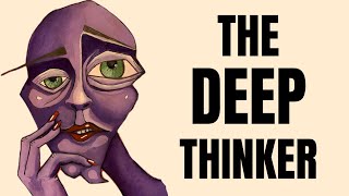 The Psychology of Deep Thinkers