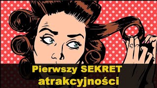 Pierwszy SEKRET atrakcyjności !!