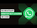 How To Fix WhatsApp Desktop Not Loading QR Code 2025 !