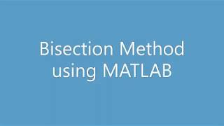 Bisection Method using MATLAB