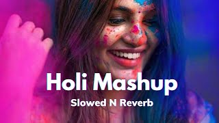 Holi Mashup | Happy Holi | (Slowed ✗ Reverbe)- Lofi Song 🥂