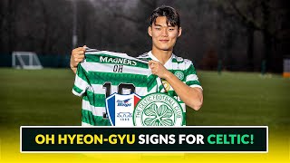 OH HYEON-GYU CELTIC TRANSFER CONFIRMED AS CLUB PREPARE FOR GIAKOUMAKIS EXIT