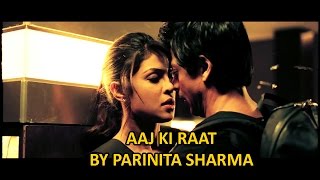 Aaj Ki Raat| Don |  Parinita Sharma | ShahRukh Khan