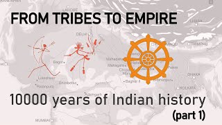 From tribes to empire: 10000 years of Indian history - part 1