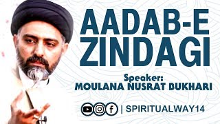 Aadab e Zindagi - آدابِ زندگی | Moulana Nusrat Bukhari