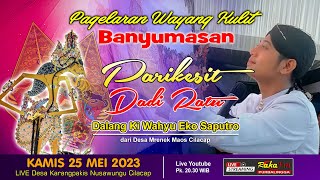 LIVE Wayang Kulit Banyumasan || Dalang Ki Wahyu Eko Saputro Lakon Parikesit Dadi Ratu (25/05/2023)