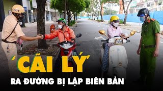 TP. HCM: Nhiều người ‘cãi lý’ khi bị lập biên bản vì ra đường không lý do chính đáng