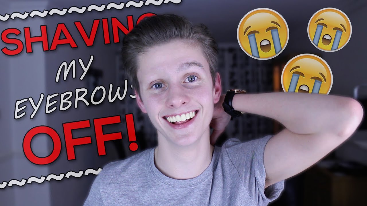 Shaving My Eyebrows Off Youtube