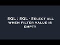 SQL : SQL - Select all when filter value is empty