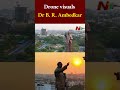 drone visuals of dr br ambedkar s 125 foot statue in hyderabad ntv