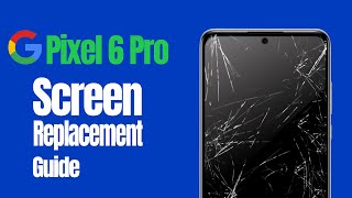 Google Pixel 6 Pro LCD Touch Screen Replacement