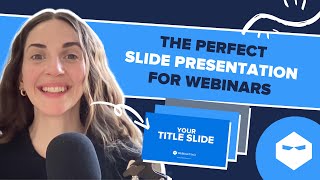 The Perfect Slide Presentation for Webinars