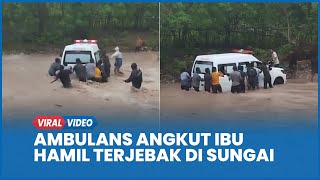 Momen Dramatis Evakuasi Ambulans Angkut Dua Ibu Hamil Terjebak di Sungai