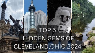 TOP 5 HIDDEN GEMS OF CLEVELAND ,OHIO 2024