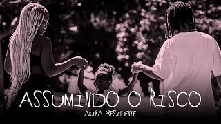 Akira Presidente - Assumindo o Risco | Nandi