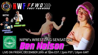 NWF Forward Ep 13: With Crusher Crossen \u0026 The Canary Kid and Special Guest Ben Nelson!