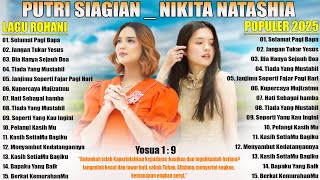 PUTRI SIAGIAN _ NIKITA NATASHA  LAGU ROHANI POPULER ALBUM TERBAIK -- LAGU ROHANI POPULER 2025