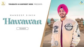 Hawawan (Official Teaser) Mandeep Singh | TruBeats | New Punjabi Songs 2024