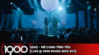 52Hz - Mê Cung Tình Yêu [LIVE @ 1900 Music Box #11]