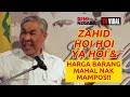 ZAHID H0I H0I YA H0I & HARGA BARANG MAHAL NAK MAMP0S!!