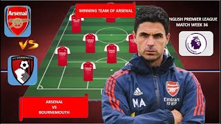 THE GUNNERS WINNING TEAM ! ARSENAL BEST PREDICTED LINE UP EPL WEEK 36 2024 ~ ARSENAL VS BOURNEMOUTH