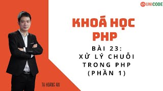 Khoá học PHP cơ bản - Bài 23: Xử lý chuỗi trong PHP (Phần 1)