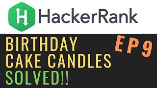 Birthday Cake candles | Solving Hackerrank with python | Ep9