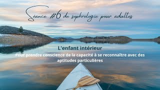 Séance #6 de sophrologie pour adultes - L'enfant intérieur