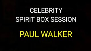 Celebrity Spirit Box Session  - Paul Walker